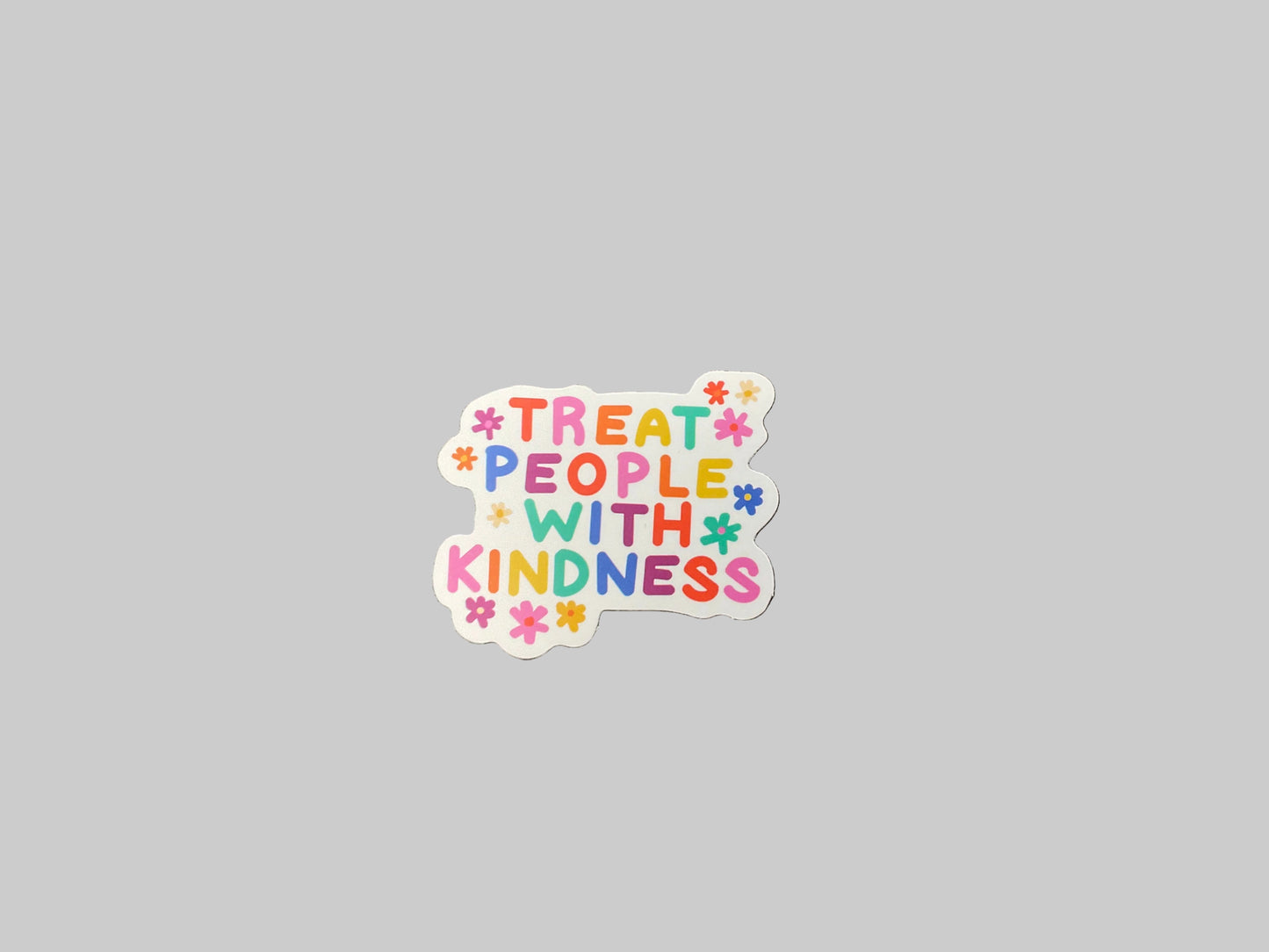 Treat People With Kindness- Sticker