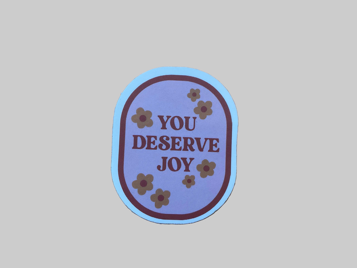 You Deserve Joy- Sticker