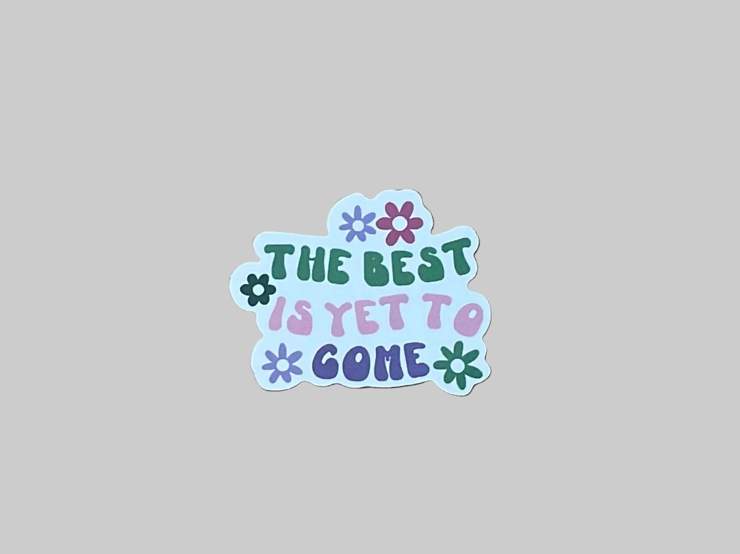 The Best Is Yet To Come - Sticker