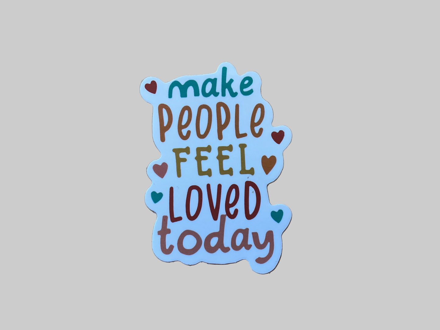 Make People Feel Loved Today - Sticker