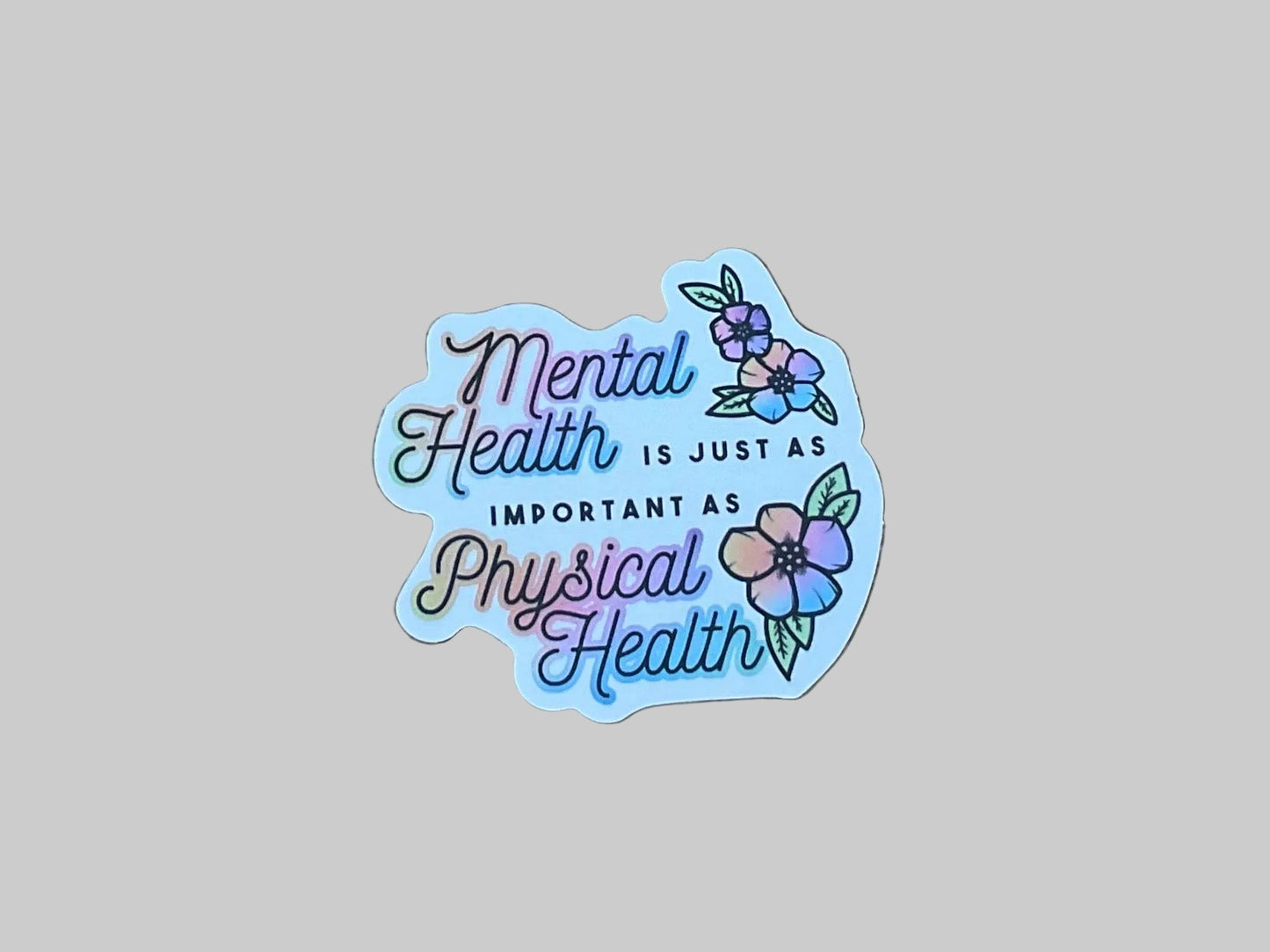Mental Health Is Just As Important As Physical Health - Sticker