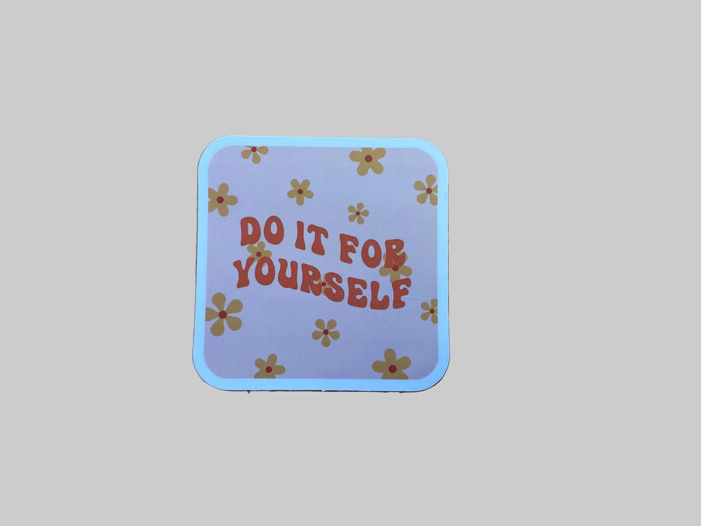 Do It For Yourself - Sticker