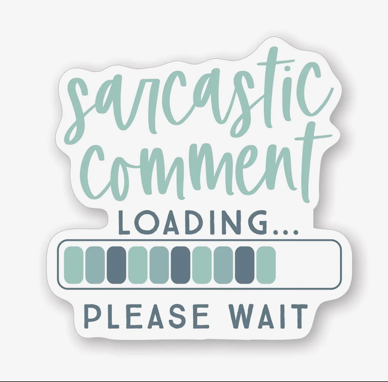 Sarcastic Comment Loading - Sticker