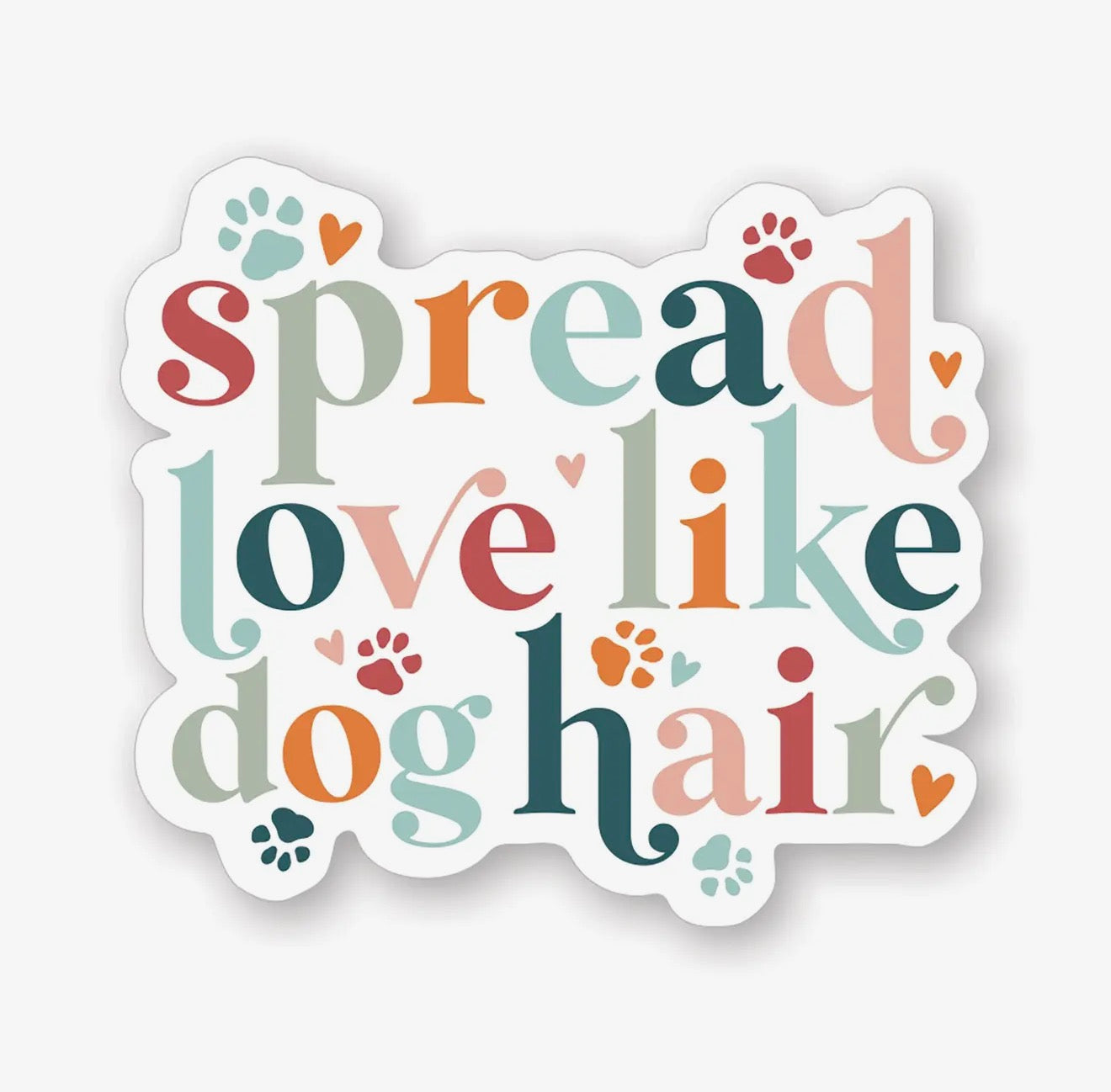 Spread Love Like Dog Hair - Sticker