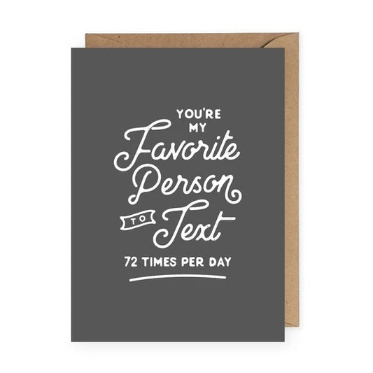 Anastasia Co. Card - You’re My Favorite Person To Text