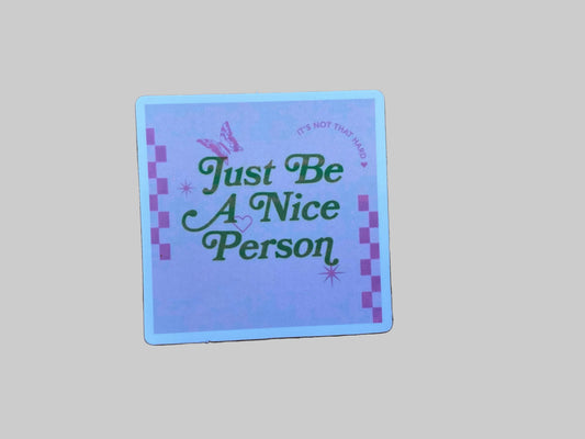 Just Be A Nice Human - Sticker