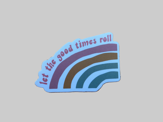 Let The Good Times Roll- Sticker