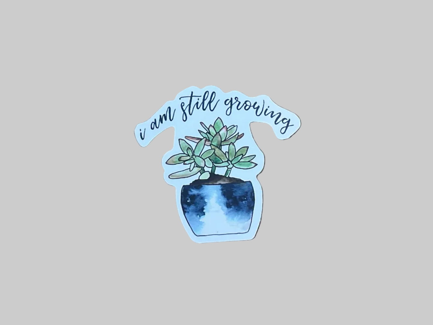 I Am Still Growing - Sticker