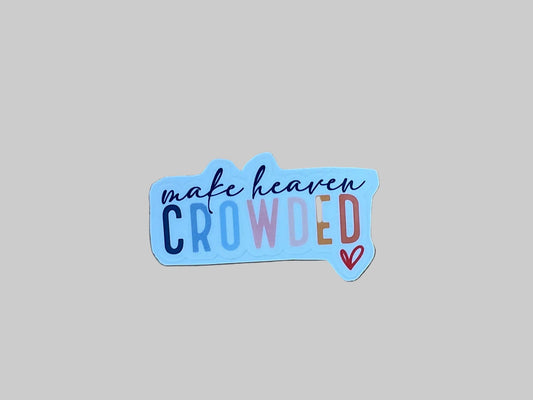 Make Heaven Crowded - Sticker