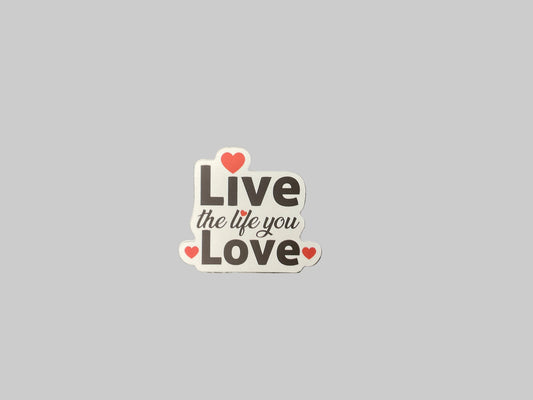 Live the Life you Love - Sticker