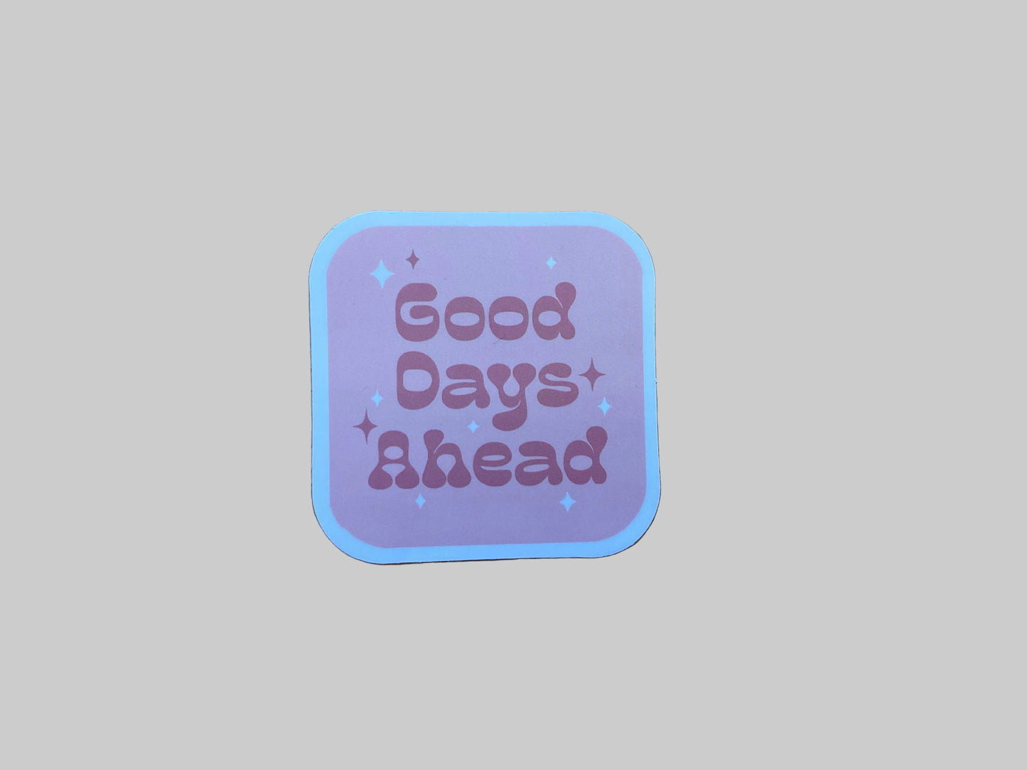 Good Days Ahead - Sticker