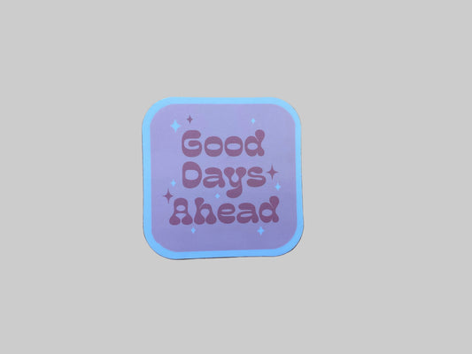 Good Days Ahead - Sticker