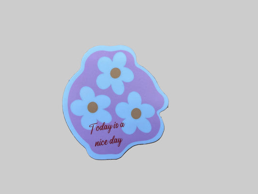 Today Is A Nice Day - Sticker