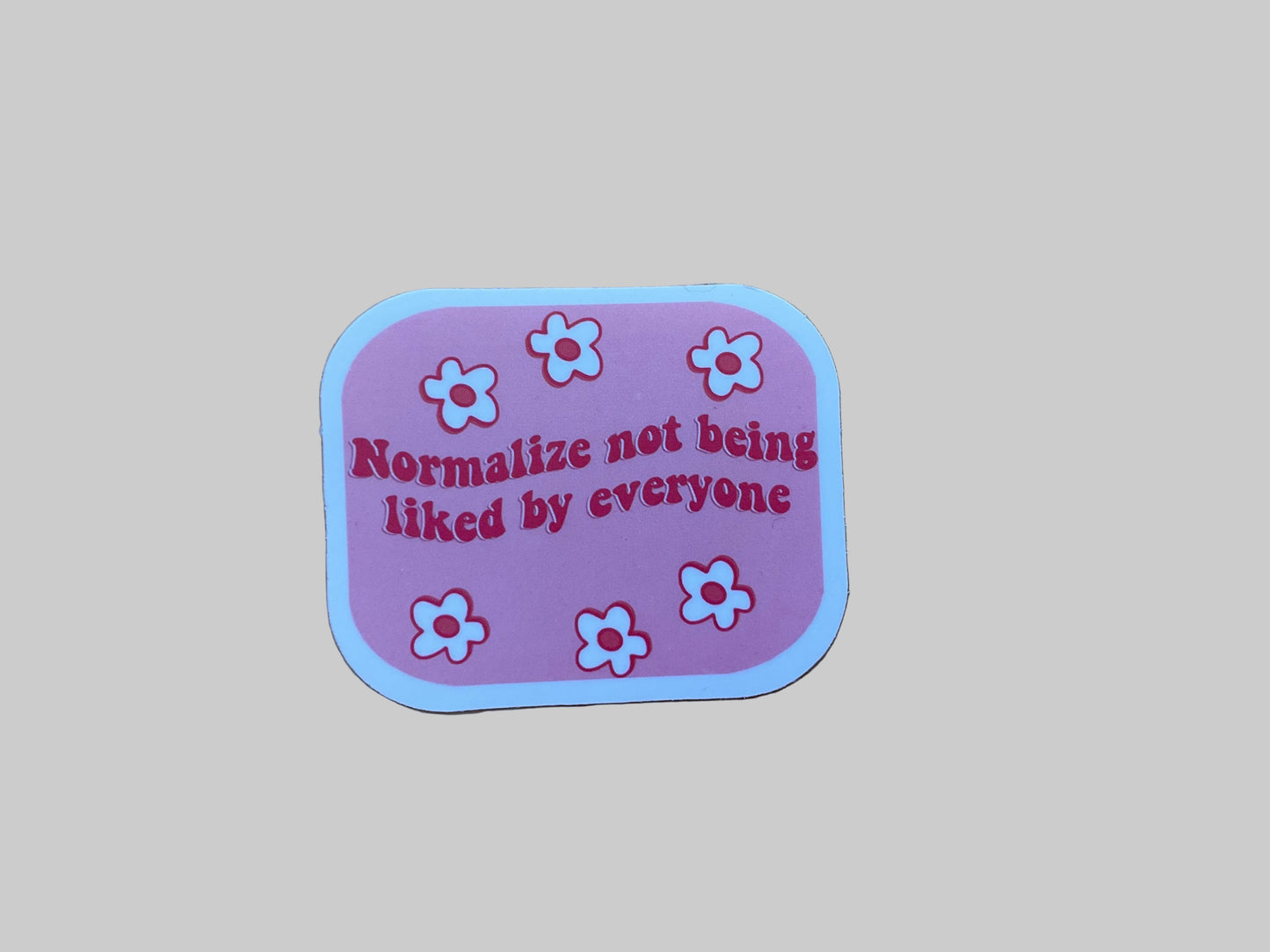 Normalize Not Being Liked - Sticker