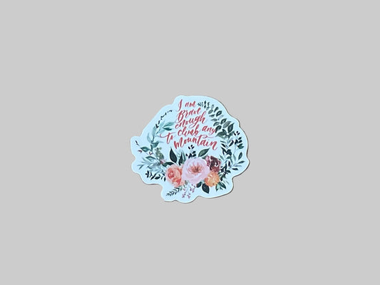 I Am Brave Enough To Climb Any Mountin - Sticker