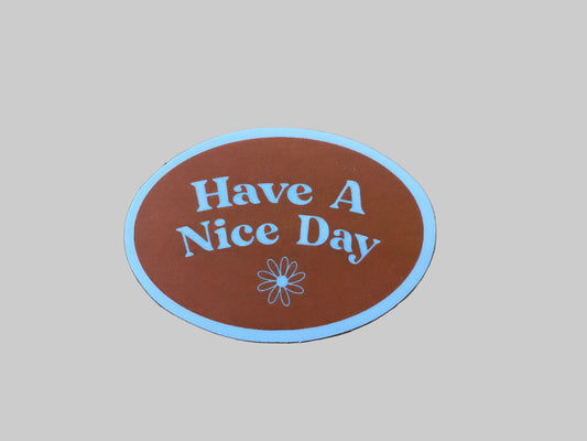 Have A Nice Day - Sticker