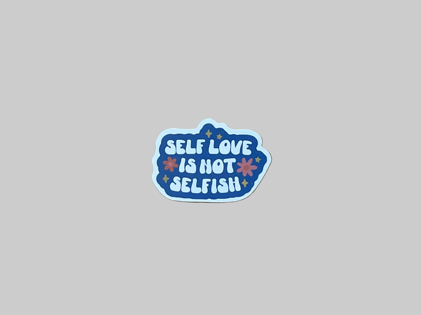 Self Love Is Not Selfish - Sticker