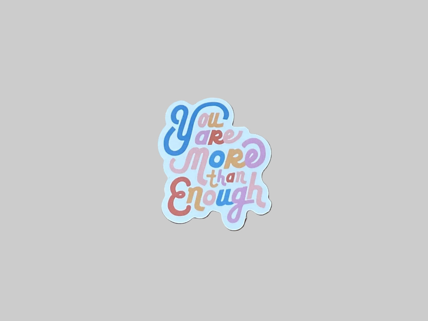 You Are More Than Enough - Sticker