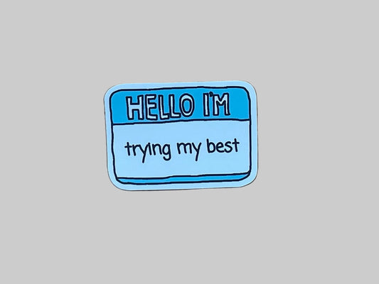 Hello I’m Trying My Best - Sticker