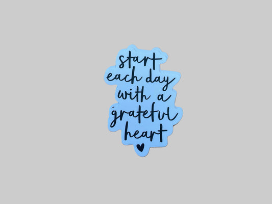 Start Each Day With A Grateful Heart - Sticker