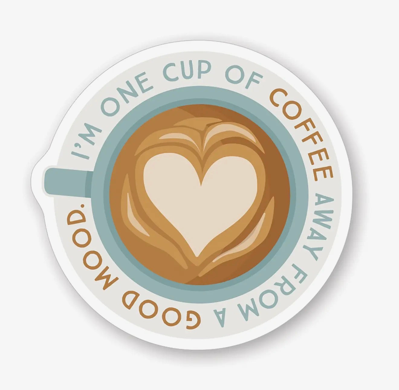 I’m One Cup of Coffee Away - Sticker