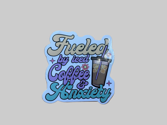 Fueled By Coffee & Anxiety - Sticker