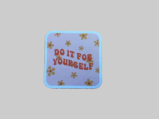Do It For Yourself - Sticker
