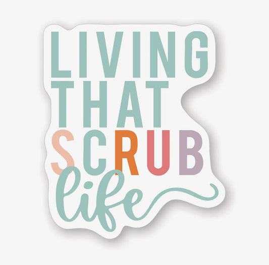 Living That Scrub Life - Sticker