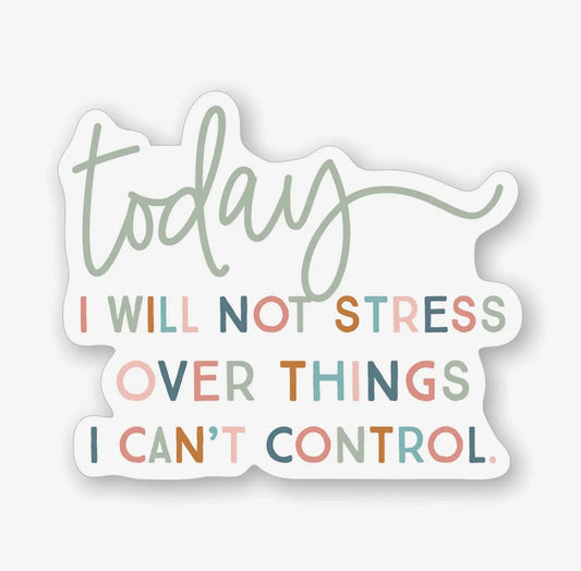 Today I Will Not Stress - Sticker