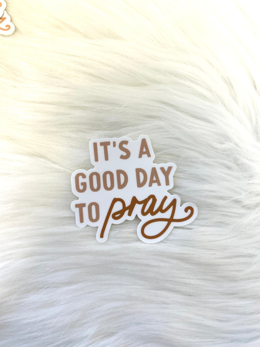 It’s a Good Day to Pray Sticker