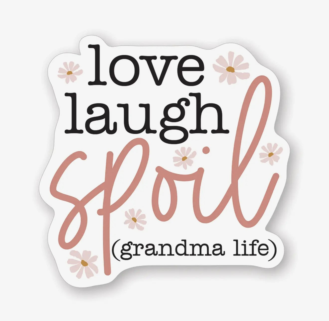 Love Laugh Spoil - Sticker
