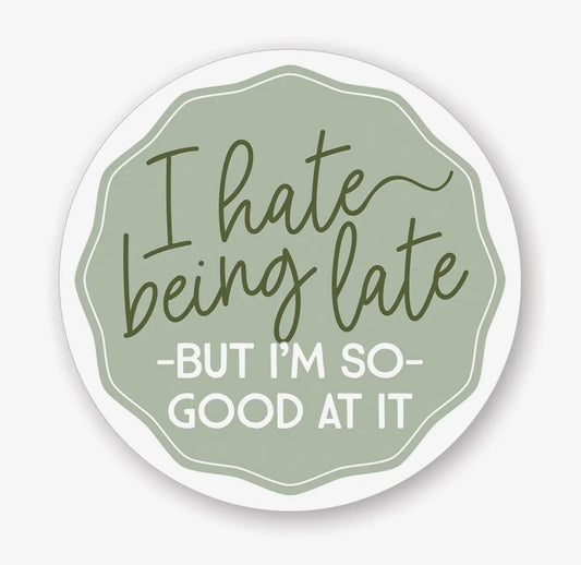 I Hate Being Late - Sticker