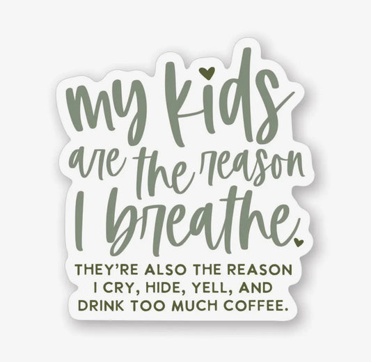 My Kids Are The Reason - Sticker