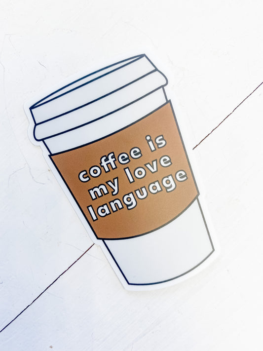 Coffee Is My Love Language- Sticker