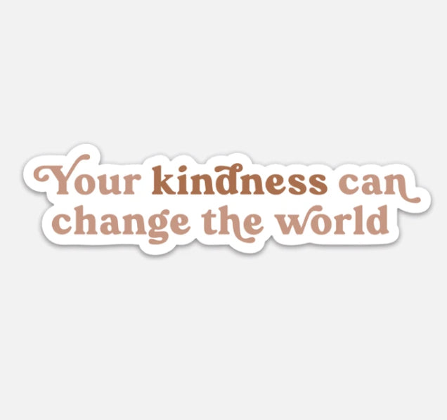 Anastasia Co. Sticker - Your kindness can change the world